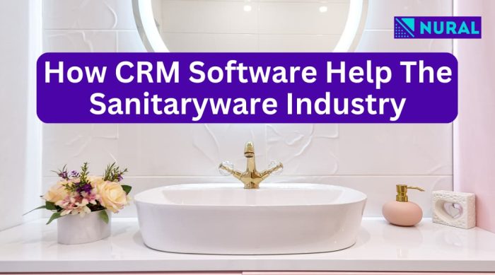 how does CRM Software help the sanitaryware industry