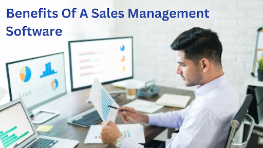 Benefits Of A Sales Management Software