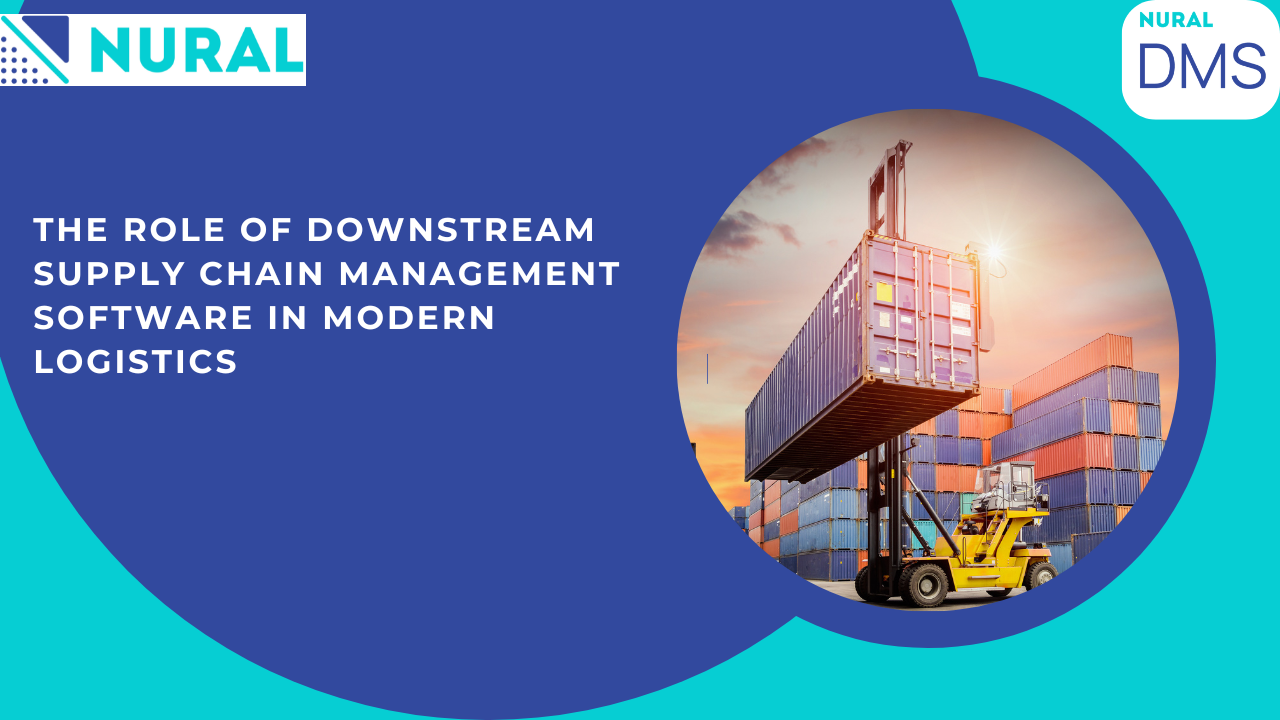 The Role of Downstream Supply Chain Management Software in Modern Logistics
