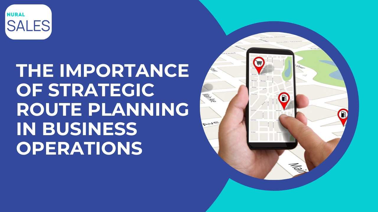 The Importance of Strategic Route Planning in Business Operations