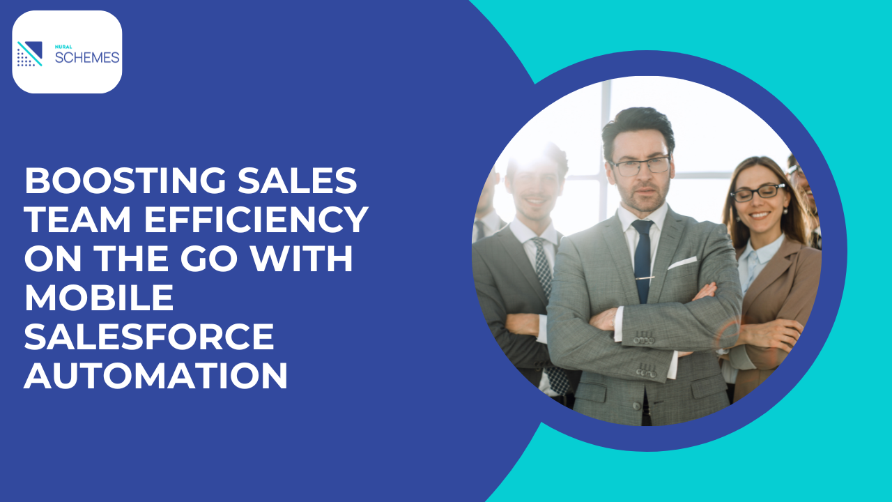 Boosting Sales Team Efficiency on the Go with mobile Salesforce Automation